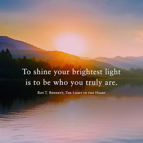 To shine your brightest light is to be who you truly are.  Roy T. Bennett, The Light in the heart Light Quotes Inspirational, Shine Bright Quotes, Sunday Posts, Shine Quotes, Senior Sunday, All Things Bright And Beautiful, Bright Quotes, Light Quotes, Continuous Improvement