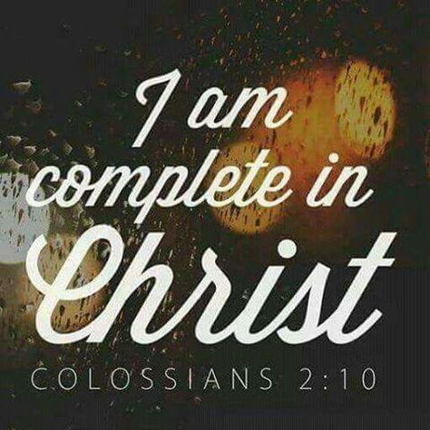 I am complete in Christ   Colossians 2:10 My God Is Awesome, Colossians 2 10, I Am Complete, God Is Awesome, Have A Blessed Sunday, True Vine, Blessed Sunday, Thy Word, Light Of The World