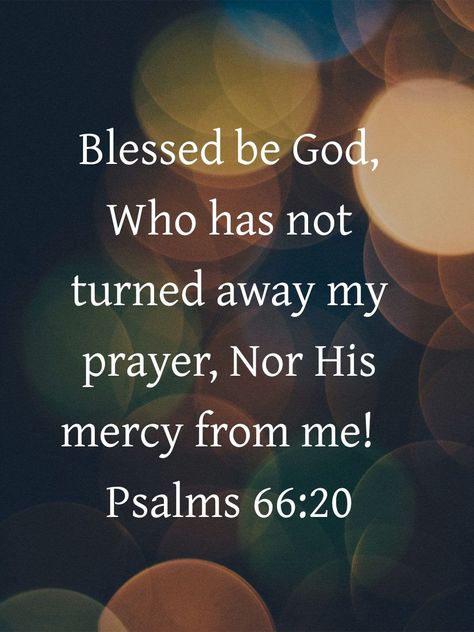 Psalm 66:20 Praise God Quotes, Psalm 66, Biblical Meditation, Religious Humor, Bible Psalms, Best Bible Verses, Beautiful Bible Verses, Bible Promises, Biblical Verses