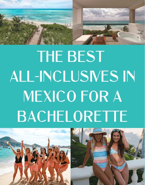 The Best All-Inclusive Resorts in Mexico for a Bachelorette Party - JetsetChristina Bachelorette In Mexico Ideas, Bachelorette In Cabo Mexico, Cancun Bachelorette Party Ideas, Cancun Mexico Bachelorette Party, Bachelorette All Inclusive, Bachelorette Cabo San Lucas, Bachelorette Party Cancun, Cancun Bachelorette Party Itinerary, Bachelorette Mexico Ideas