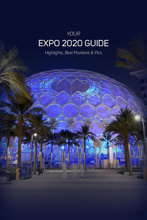 Best EXPO 2020 Guides and Tips World Expo 2020, Dubai Guide, Expo Dubai, Most Delicious Food, Dubai World, Expo 2020, Cultural Center, South Asia, Best Photographers