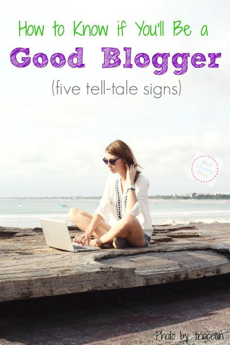 How to Know if You'll Be a Good Blogger - What Mommy Does Create A Blog, Starting A Blog, Business Lifestyle, Creating A Blog, Successful Blog, Blog Writing, Craft Business, Blog Traffic, Blogging For Beginners