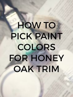 How to Pick the Right Paint Color to Go with Your Honey Oak Trim Colors With Oak Cabinets, Honey Oak Trim, Coordinating Paint Colors, Honey Oak Cabinets, Interior Paint Colors Schemes, Best Interior Paint, Painting Oak Cabinets, Oak Trim, Interior House Colors