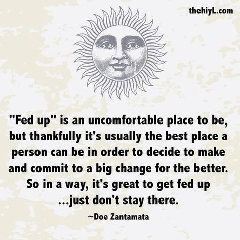 Fed Up Quotes, Being Let Down, Doe Zantamata, Work Life Quotes, Quotes Everyday, Advice Column, Change Is Coming, Thought For Today, Single Quotes