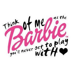 Think of me as the barbie you'll never get to play with //sorry sweetie ;) Barbie Quotes, Bad Barbie, Im A Barbie Girl, She Quotes, Barbie Life, Boss Quotes, Girly Quotes, Think Of Me, Barbie World