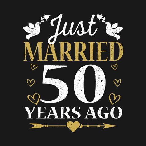 Just Married 50 Years Ago Anniversary Gift - 50th Wedding Anniversary Gifts - T-Shirt | TeePublic Anniversary 50 Years Married, Just Married 50 Years Ago, 50th Anniversary Tshirts, 50 Years Wedding Anniversary, 50th Wedding Anniversary Gifts, 50 Years Married, Homemade Wedding Decorations, 50th Anniversary Shirt, 50th Year Wedding Anniversary