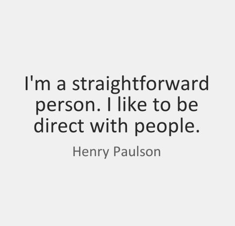 Quotes For Straightforward People I Am Straight Forward Quotes, Straight Forward People Quotes, Straightforward Quotes People, Husband Traits, Straight Forward People, Dishonesty Quotes, Straight Up Quotes, Straight Forward Quotes, Straightforward Quotes