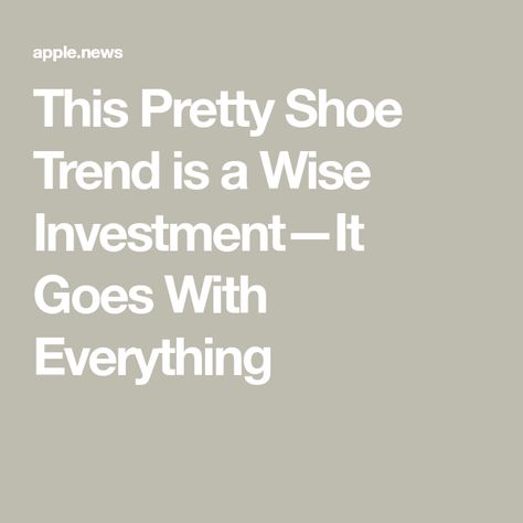 This Pretty Shoe Trend is a Wise Investment—It Goes With Everything Shoe Trend, Shoe Trends, Pretty Shoes, Who What Wear, Trending Shoes, What To Wear, Investment, How To Wear