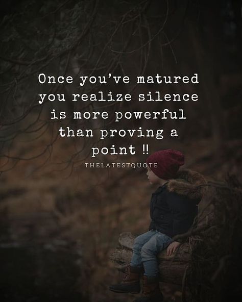 Once youve matured you realize SILENCE is more POWERFUL Than proving a POINT  . . #thelateststories #quotes #maturity Maturity Quotes, Too Late Quotes, Silence Quotes, Life Lesson Quotes, Heartfelt Quotes, Reality Quotes, A Quote, Attitude Quotes, True Words