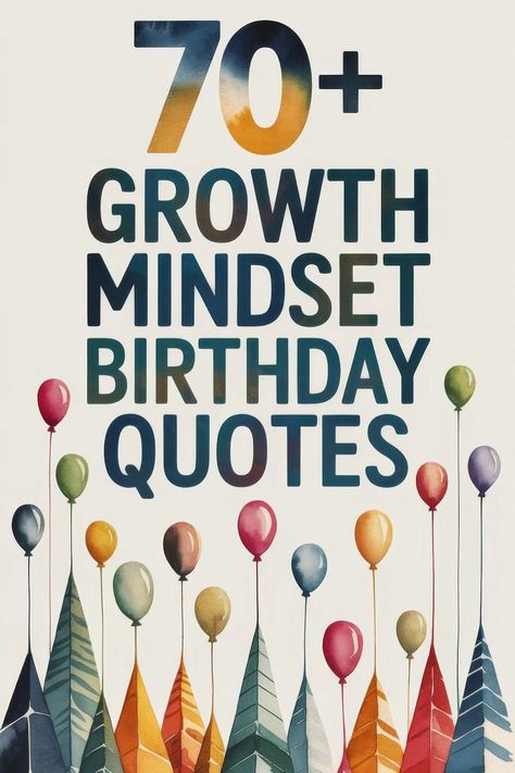 75 Inspiring Growth Mindset Birthday Quotes to Embrace Challenges and Celebrate Change 70 Birthday Quotes, Quotes For Yourself, Self Birthday Quotes, Self Reflection Quotes, 70 Birthday, Build Resilience, Growth Mindset Quotes, Personal Growth Quotes, Reflection Quotes