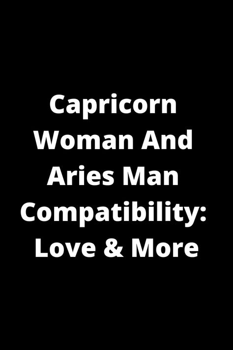 Discover the compatibility between a Capricorn woman and an Aries man in love and more. Explore the dynamics, challenges, and strengths of this zodiac match. Unveil how these two signs can create a balanced and exciting relationship full of surprises. Aries Capricorn Relationship, Capricorn Women Sexuality, Aries Man Capricorn Woman, Aries And Capricorn Relationship, Aries Men Facts Relationships, Aries Man Traits, Aries Man In Love, Aries Love Compatibility, Capricorn Love Compatibility