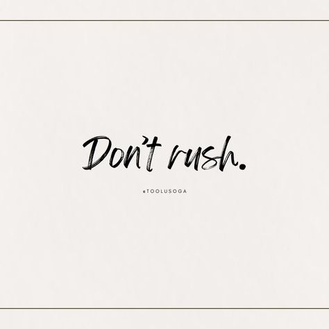 Don't rush the process. Building anything takes time. Something I am having to remind myself a lot more recently. Everything will be made beautiful in its time. Rushing will only jeopardize the quality of the final result. At the end of the day, longevity is what matters. Don't get me wrong. I am not saying to not put in the work nor am I saying one should be lazy. But rather to do things in a way that will make sure things will last and not fall apart later due a faulty foundation. ... Dont Rush Quotes, Rush Quotes, Dont Rush, Put In The Work, Rush, The End, Vision Board, The Day, Foundation