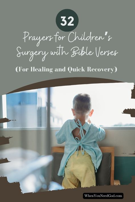 32 Prayers for Children’s Surgery with Bible Verses (For Healing and Quick Recovery) – When You Need God Prayers For Healing Sick Kids, Kids Surgery, Verses For Healing, Surgery Prayer, Surgery Quotes, Prayer For Parents, God's Help, Short Verses, Prayer For Baby