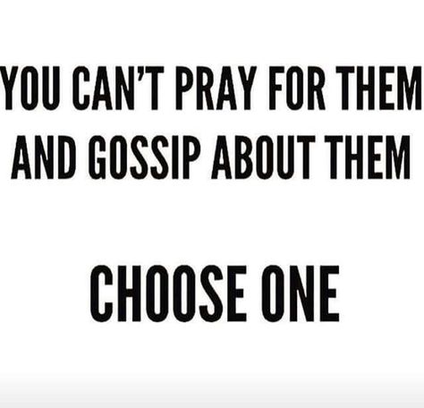 Choose one pray for them or gossip I choose prayer Hypocrite Quotes, Gossip Quotes, Choose One, Lesson Quotes, Real Talk Quotes, Life Lesson Quotes, People Quotes, Bible Verses Quotes, A Quote