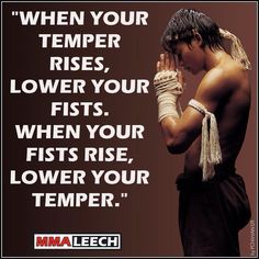 "When your temper rises, lower your fists. When you fists rise, lower your temper." Martial Arts Quotes, Citation Art, Kyokushin Karate, Trening Sztuk Walki, Bruce Lee Quotes, Pencak Silat, Ju Jitsu, Martial Arts Training, Warrior Quotes