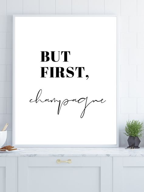 Champagne Quote, But First Champagne, Champagne Poster, Monochrome Kids Room, Dash Recipes, Printable Wall Art Kitchen, Champagne Quotes, Champagne Room, Kids Room Printables