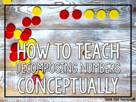 How to Teach Decomposing Numbers Conceptually - Tanya Yero Teaching How To Teach Number Bonds To Kindergarten, Compose Decompose Numbers Kindergarten, Compose And Decompose Numbers To 10, Compose Numbers Kindergarten, Decompose Numbers Kindergarten, Kindergarten Decomposing Numbers To 10, 10 Frame Activities For Kindergarten, Compose And Decompose Kindergarten, Kindergarten Numeracy