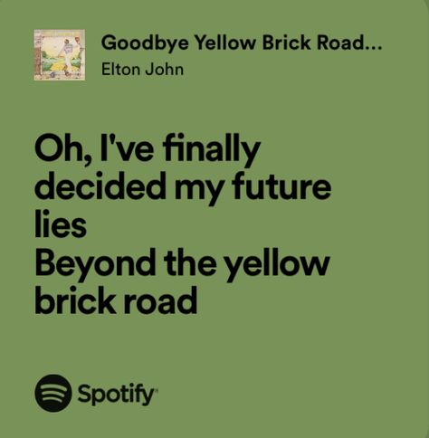 Elton John Goodbye Yellow Brick Road, Goodbye Yellow Brick Road Wallpaper, Elton John Quotes Song Lyrics, Elton John Tattoo, Ruby Sunday, Elton John Quotes, Elton John Lyrics, Senior Yearbook Quotes, Goodbye Yellow Brick Road