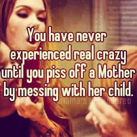 ++++++ YEP EVEN IF HER CHILD HAS 4 LEGS!!!Dont Mess With Mom Quotes. QuotesGram by @quotesgram Fierce Mom Quotes, Protective Mama Quotes, Dont Mess With My Kids Quotes, Angry Mom Quotes, Protective Mom Quotes, Quotes Single Mom, Familia Quotes, Quotes Single, I'm Angry