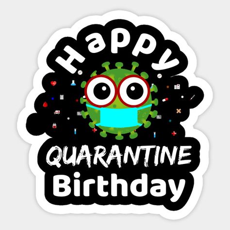 Happy Quarantine Birthday 2020 for celebrating your birthday in quarantine time - Happy Quarantine Birthday 2020 - Sticker | TeePublic Happy Birthday Logo, Scrapbooking Borders, Birthday Cheesecake, Birthday Verses For Cards, Backyard Birthday Parties, Creative Birthday Cards, Birthday Topper, Backyard Birthday, Happy Birthday Signs