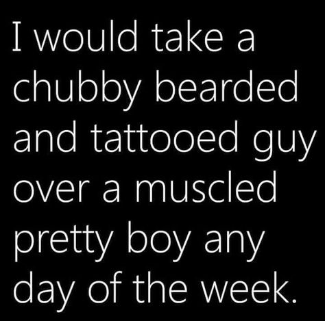 Dating A Big Guy, Big Guys Quotes, Pretty Savage Quotes, Guy Quotes, Big Beard, Beard Quotes, Pretty Savage, My Honey, Savage Quotes