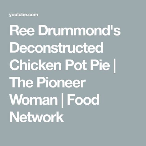 Deconstructed Chicken Pot Pie, Food Network Recipes Pioneer Woman, Creamy Chicken Pot Pie, Ree Drummond, The Pioneer Woman, Chicken Pot, Chicken Pot Pie, Pot Pie, Creamy Chicken