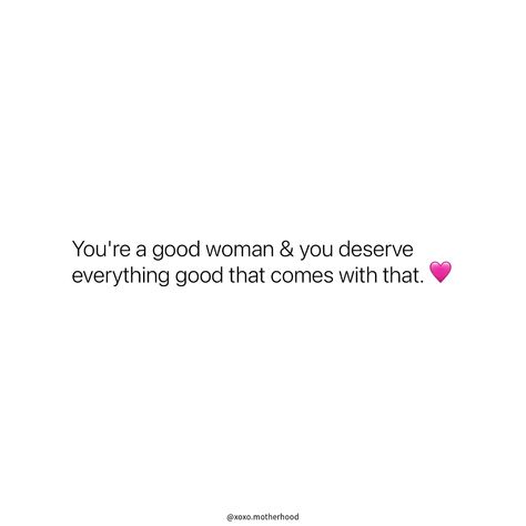 You deserve everything good coming to you 💖 #XoxoMotherhood You Deserve Everything Good, I Deserve Everything Quotes, You Deserve All The Happiness, You Deserve So Much Better, What I Deserve Quotes, I Deserve Good Things, She Deserves Better So I Became Better, I Deserve Good Things Affirmation, You Deserve Quotes