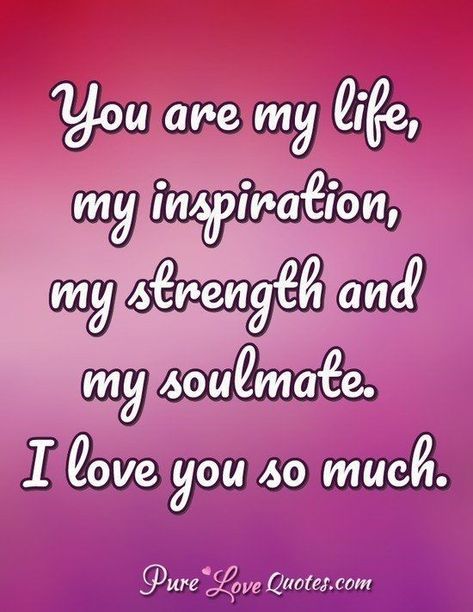 All My Love For You, You Are My Strength Quotes, Love You So Much For Her, I Love You My Love, You Are The Love Of My Life, You Are The Love Of My Life For Him, You Are So Special To Me, Love Of My Life Quotes For Him, Pure Love Quotes