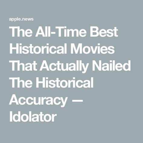 The All-Time Best Historical Movies That Actually Nailed The Historical Accuracy — Idolator Historical Films Movies, History Movies, Make A Note, Historical Movies, How To Make Notes, All About Time, Historical Figures, History, Film