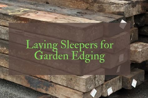 How to Lay Sleepers for Garden Edging Create A Flower Bed, Fence Ideas Diy, Landscape Timber Edging, Wooden Garden Edging, Railway Sleepers Garden, Diy Fencing, Sleepers In Garden, Flower Bed Decor, Shaded Garden