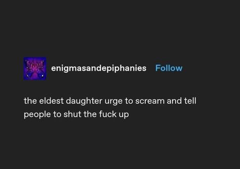 Eldest Daughter Syndrome, The Oldest Daughter, Elder Daughter, Oldest Daughter, Eldest Daughter, The Oregon Trail, I Can Relate, Deep Thought Quotes, Get To Know Me