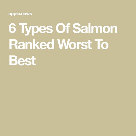 6 Types Of Salmon Ranked Worst To Best Chum Salmon, Pacific Salmon, Salmon Roe, Sockeye Salmon, Atlantic Salmon, Japanese Sushi, Healthy Fish, Tasting Table, Menu Restaurant