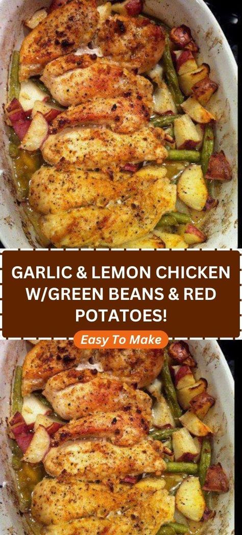 2 Red Potatoes Green Beans, Chicken With Red Potatoes, Green Beans And Red Potatoes, Chicken Green Beans Potatoes, Green Beans Red Potatoes, Lemon Garlic Chicken Breast, Oven Green Beans, Easy Lemon Chicken Recipe, Garlic Lemon Chicken