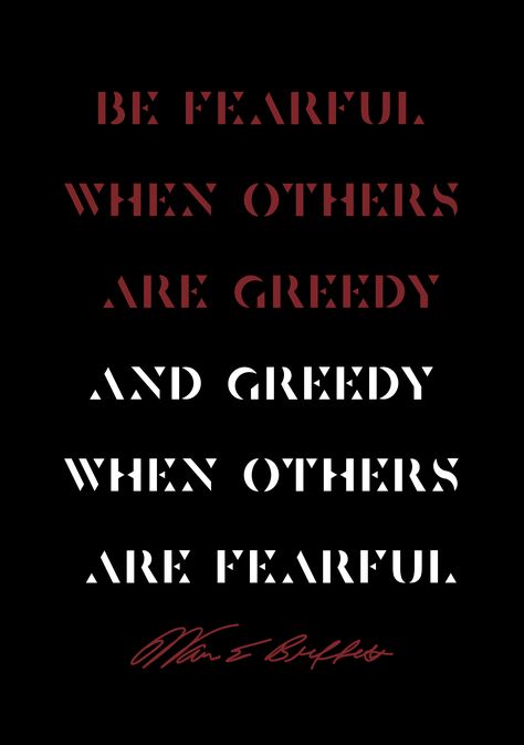 Be Fearful When Others are Greedy and Greedy When Others are Fearful. A quote poster by Warren Buffet. An inspirational and motivational quote for anyone interested in the stock market and personal finance. As a business-value investor, it is imperative to know when it is time to leave and to be prepared for that perfect opportunity, to be greedy when others are fearful, yet to be greedy for an investment with long-term durable economics and rational, honest management. Greedy People Quotes, Greedy People, Socrates Quotes, Worthy Quotes, Time To Leave, Financial Life Hacks, Boss Quotes, Inspirational Posters, Quote Poster