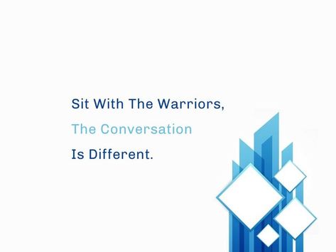 Sit With The Warriors, The Conversation Is Different. Wise Person, Life Vision Board, The Warriors, Day Of My Life, Beautiful Quotes, Of My Life, Words Of Wisdom, The Conversation, Quotes