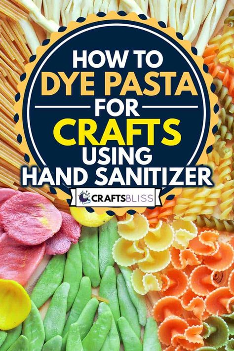 How To Dye Pasta For Crafts Using Hand Sanitizer - CraftsBliss.com How To Dye Pasta For Crafts, Pasta Craft Ideas, Dye Pasta For Crafts, Dye Pasta, Dyed Pasta, Bow Tie Noodles, Pasta Crafts, Colored Pasta, Liquid Watercolor