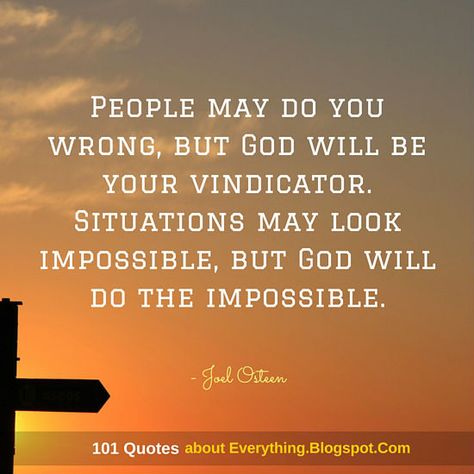 People may do you wrong, but God will be your vindicator. Situations may look impossible, but God will do the impossible - Joel Osteen Quote Comes Around Goes Around Quotes, Joel Osteen Quotes Encouragement, Joel Osteen Quotes, Positive Encouragement, Health Affirmations, Quotes About Everything, Guard Your Heart, Joel Osteen, But God