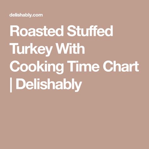 Roasted Stuffed Turkey With Cooking Time Chart | Delishably Roasted Stuffed Turkey, Traditional Stuffing Recipe, Traditional Stuffing, Turkey Stuffing Recipes, Stuffed Turkey, Turkey Stuffing, Stuffing Recipes, Meat Dishes, Cooking Time