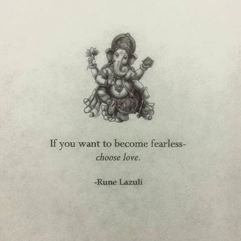 "If you want to become fearless - choose love." ~ Rune Lazuli  #fearless  #love  #digdeeper Hinduism Quotes Aesthetic, Ganesha Quotes, Ganesh Quotes, Love Rune, Hinduism Quotes, The Garden Of Words, Hindu Quotes, Gita Quotes, Krishna Quotes