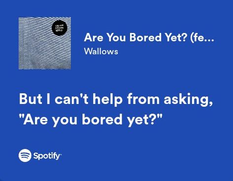 || Are You Bored Yet? || By Wallows Are You Bored Yet Aesthetic, Are You Bored Yet Lyrics, Are You Bored Yet Spotify, Wallows Song Lyrics, Are You Bored Yet, Ravenclaw Music, The Wallows, Fun Lyrics, Random Lyrics