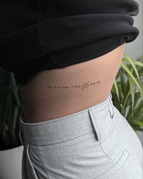 No Rain No Flowers Tattoo, Girl Rib Tattoos, Flower Tattoo On Ribs, Tattoo Placements, Text Tattoo, No Rain No Flowers, Flowers Tattoo, Classy Tattoos, Girly Tattoos