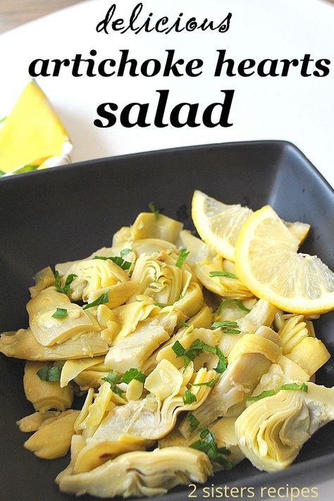 Delicious Artichoke Hearts Salad - 2 Sisters Recipes by Anna and Liz Artichoke Heart Recipes Healthy, Artichoke Heart Salad, Artichoke Salad Recipes, Heart Salad, Vegetarian Low Carb, Low Carb Side, Mediterranean Foods, Artichoke Salad, Vegetarian Ideas