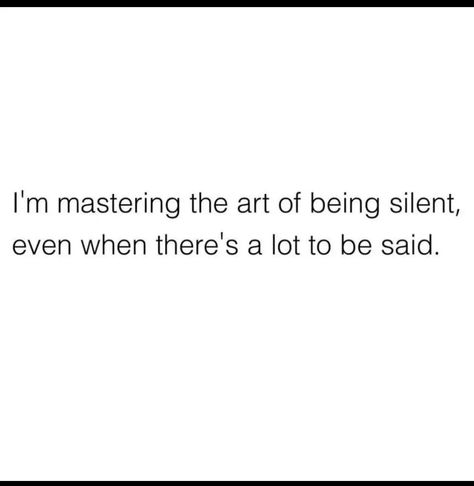 Not Over You Quotes, Quotes About Being Intelligent, Done Expressing My Feelings, Delete The Old Version Of Me Quotes, Being Silent, Silent Quotes, The Sound Of Silence, Sound Of Silence, Vie Motivation