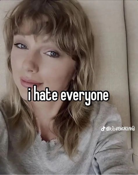 I Hate Everyone, Hate Everyone, The Words, Taylor Swift, Swift, A Woman, Quotes