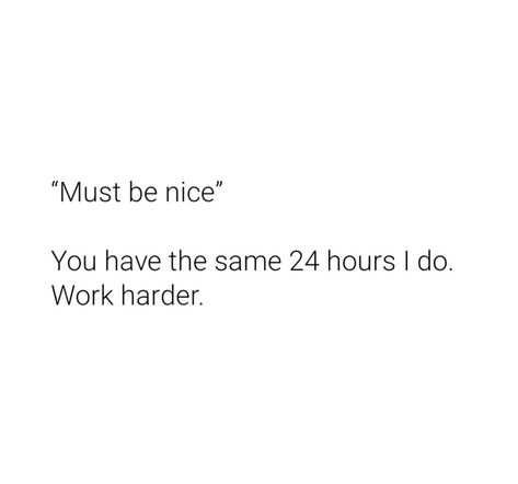 Work While They Party Quote, It Must Be Nice Quotes, No Partying Quotes, Must Be Nice Quotes, Being Too Nice Quotes, Must Be Nice, Random Sayings, Hating Your Job, Party Quotes