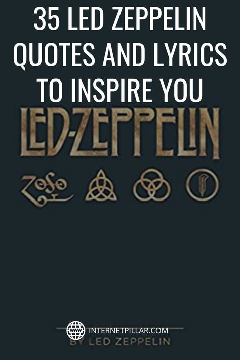 35 Led Zeppelin Quotes and Lyrics to Inspire You - #quotes #bestquotes #dailyquotes #sayings #captions #famousquotes #deepquotes #powerfulquotes #lifequotes #inspiration #motivation #internetpillar Led Zeppelin Party Ideas, Led Zeppelin Lyrics Quotes, Led Zeppelin Love Quotes, Classic Rock Quotes Song Lyrics, Rock N Roll Quotes Song Lyrics, Rock Music Quotes Inspirational, Led Zeppelin Quotes Song Lyrics, Rock And Roll Quotes Song Lyrics, Classic Rock Lyrics Quotes