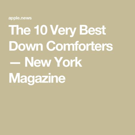 The 10 Very Best Down Comforters — New York Magazine Down Comforter Bedding Ideas, Best Down Comforter, Best Comforters, Down Comforter Bedding, Comforter Bedding, Down Comforters, Bedding Ideas, New York Magazine, Down Comforter