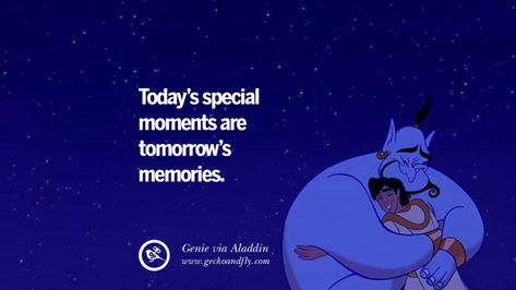 Today's special moments are tomorrow's memories. - Genie, Aladdin Disney Quotes Dreams Friendship Family Love Quotes From Aladdin, Genie Quotes Aladdin, Happy Disney Quotes, Disney Aladdin Quotes, Disney Wallpaper Quotes, Genie Quotes, Aladdin Quotes, Pixar Quotes, Quotes Dreams