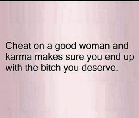 Cheating Boyfriend Quotes, Karma Quotes Truths, Cheater Quotes, Good Woman, Betrayal Quotes, Cheating Quotes, Cheated On, Karma Quotes, Boyfriend Quotes