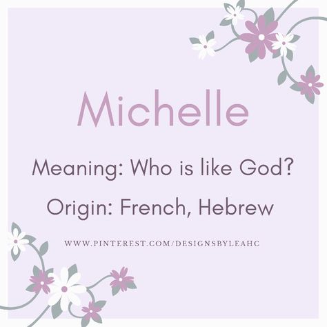 Baby Girl Name: Michelle. | Meaning: Who is like God? | Origin: French, Hebrew. || www.pinterest.com/designsbyleahc Name Michelle, Millie Name Meaning, Michael Meaning, Mila Name Meaning, Brielle Name Meaning, Michelle Name Meaning, Miriam Name Meaning, Michelle Name, Bible Meaning